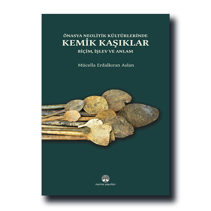 Önasya Neolitik Kültürlerinde Kemik Kaşıklar