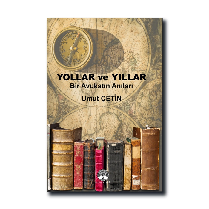 Yollar ve Yıllar: Bir Avukatın Anıları